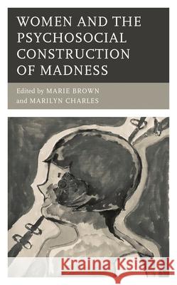 Women and the Psychosocial Construction of Madness