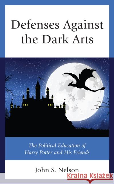 Defenses Against the Dark Arts: The Political Education of Harry Potter and His Friends