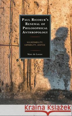 Paul Ricoeur’s Renewal of Philosophical Anthropology: Vulnerability, Capability, Justice
