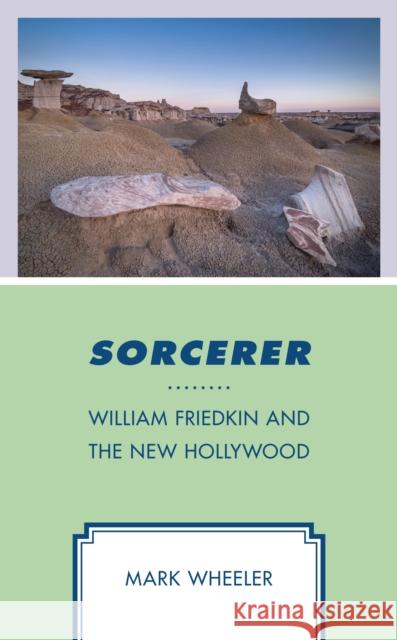 Sorcerer: William Friedkin and the New Hollywood