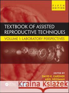 Textbook of Assisted Reproductive Techniques: Volume 1: Laboratory Perspectives