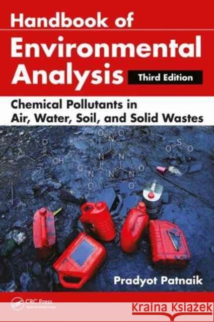 Handbook of Environmental Analysis: Chemical Pollutants in Air, Water, Soil, and Solid Wastes, Third Edition