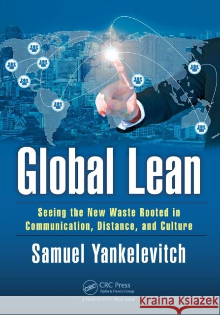 Global Lean: Seeing the New Waste Rooted in Communication, Distance, and Culture