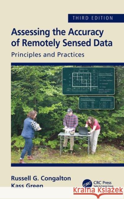 Assessing the Accuracy of Remotely Sensed Data: Principles and Practices, Third Edition