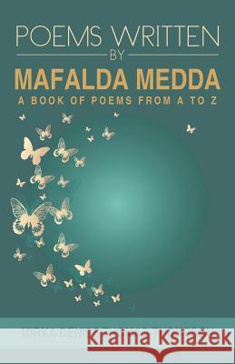 Poems Written by Mafalda Medda: A Book of Poems from A to Z