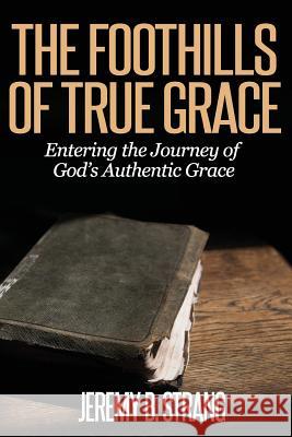 The Foothills of True Grace: Entering the Journey of God's Authentic Grace
