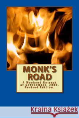 Monk's Road: A Weekend Retreat at Gethsemani, 2000. Revised Edition.