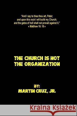 The Church is not the Organization: And upon this rock I will build my Church; and the gates of hell shall not prevail against it. - Jesus Christ.