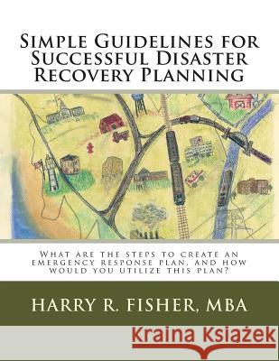 Simple Guidelines for Successful Disaster Recovery Planning: What are the steps to create an emergency response plan, and how would you utilize this p