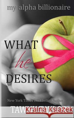 My Alpha Billionaire 5, What He Desires