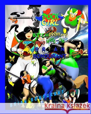 Duck Girl v/s Bitchassmfers Who Hate-On Brian Bondurant