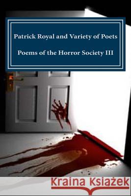 Patrick Royal and Variety of Poets Poems of the Horror Society III