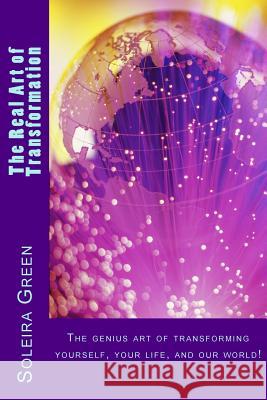 The Real Art of Transformation: A Metamorphic Adventure into the Possibilities of You & Us