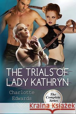 The Trials Of Lady Kathryn: submission to a stronger woman
