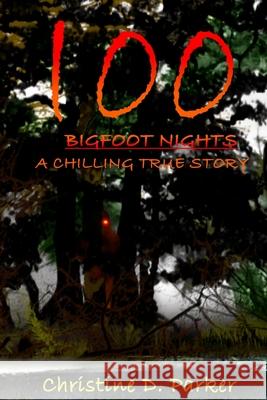 100 Bigfoot Nights: A Chilling True Story