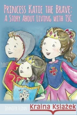 Princess Katie the Brave: A Story About Living with TSC