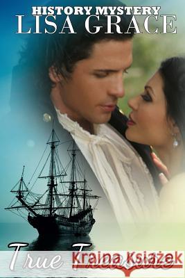 True Treasure By Lisa Grace: Real - Life History Mystery