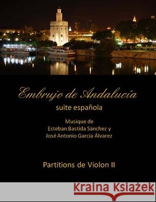 Embrujo de Andalucia - suite espanola partitions violon II: Esteban Bastida Sanchez y Jose Antonio Garcia Alvarez