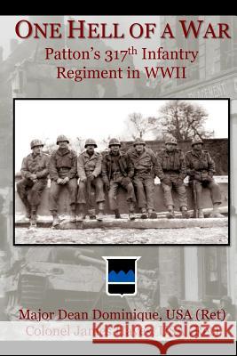 One Hell of a War: General Patton's 317th Infantry Regiment in WWII