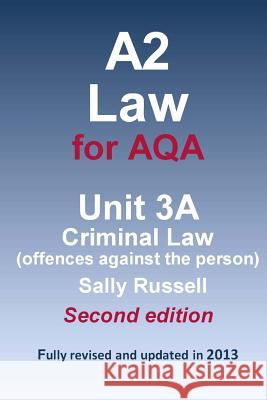 A2 Law for AQA Unit 3A Criminal Law (offences against the person)