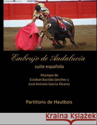 Embrujo de Andalucia - suite espanola - Partitions de Hautbois: Esteban Bastida Sanchez y Jose Antonio Garcia Alvarez
