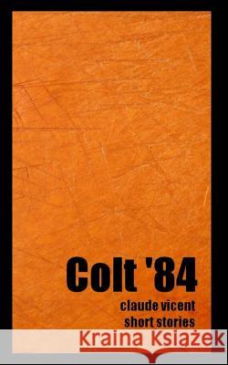 Colt '84: short stories