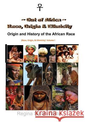 Out Of Africa: Race, Origin and Ethnicity: Origin and History of the African Race