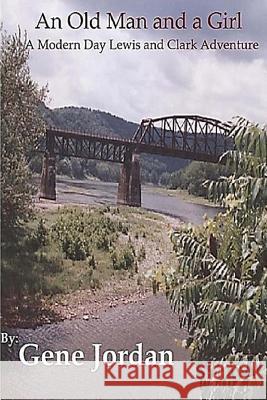 An Old Man and a Girl: A Modern Day Lewis and Clark Adventure