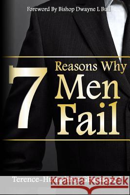 7 Reasons Why Men Fail: Every Man's Guide On Failure, And How To Guard Against It