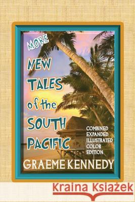More New Tales of the South Pacific: Combined, expanded, illustrated, color edition