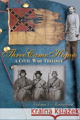 Three Came Home - Rutherford: A Civil War Trilogy