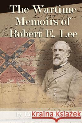 The Wartime Memoirs of Robert E Lee