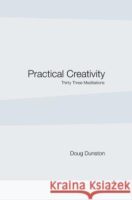 Practical Creativity: Thirty Three Meditations