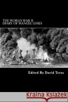 The World War II Diary of Manuel Lemes: Civilian Life in Hawaii During World War II