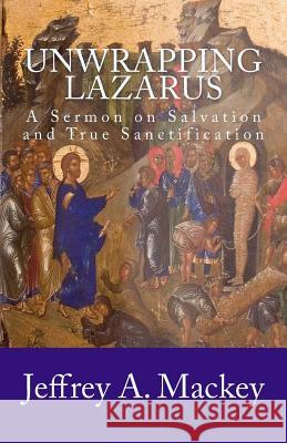 Unwrapping Lazarus: A Sermon on Salvation and True Sanctification - 1987