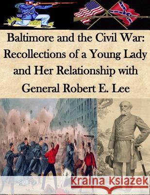 Baltimore and the Civil War: Recollections of a Young Lady and Her Relationship with General Robert E. Lee