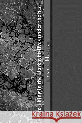 The Thing in the Dark who lives under the bed