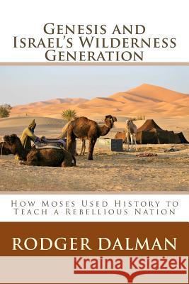 Genesis and Israel's Wilderness Generation: How Moses Used History to Teach a Rebellious Nation