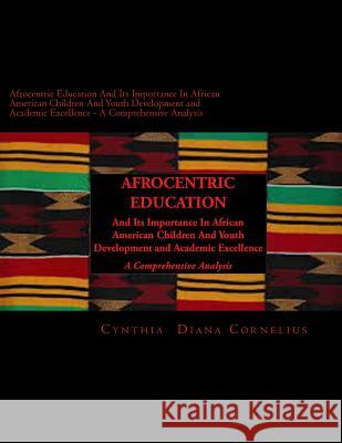 Afrocentric Education And Its Importance In African American Children And Youth Development and Academic Excellence: A Comprehensive Analysis