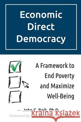 Economic Direct Democracy: A Framework to End Poverty and Maximize Well-Being