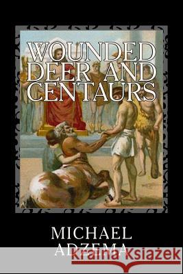 Wounded Deer and Centaurs: The Necessary Hero and the Prenatal Matrix of Human Events