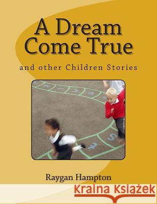 A Dream Come True: and other Children Stories