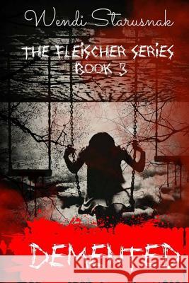 Demented: Book 3 of the Fleischer Series