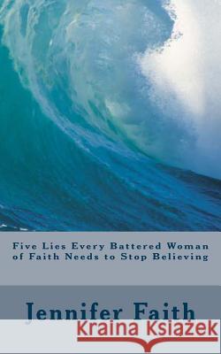 Five Lies Every Battered Woman of Faith Needs to Stop Believing