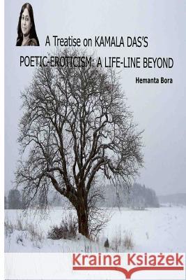 A Treatise on KAMALA DAS'S POETIC-EROTICISM: A Life-Line Beyond