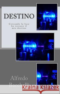 Destino: Cercando la luce ho trovato il mio destino