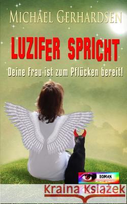 Luzifer spricht: Deine Frau ist zum Pflücken bereit!