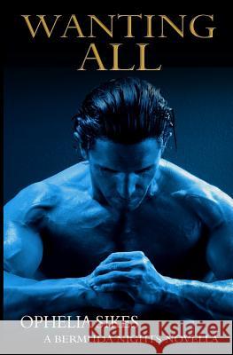 Wanting All - a Bermuda Nights novella