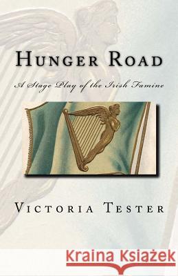 Hunger Road: A Stage Play of the Irish Famine