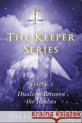 The Keepers Series Book 1: Dualism Between The Realms